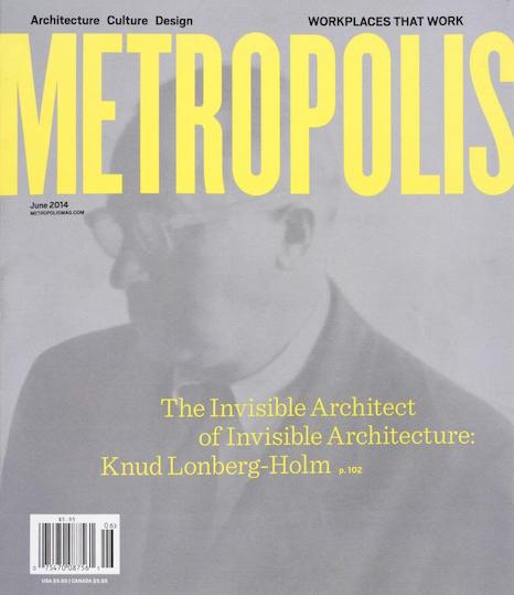KNUD LONBERG-HOLM: THE INVISIBLE ARCHITECT, METROPOLIS MAGAZINE